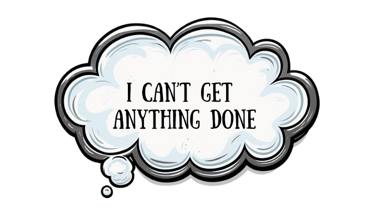 cartoon thought bubble saying I can't get anything done